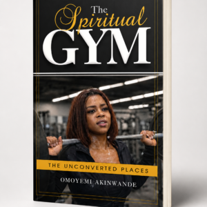The Spiritual Gym: The Unconverted Places.